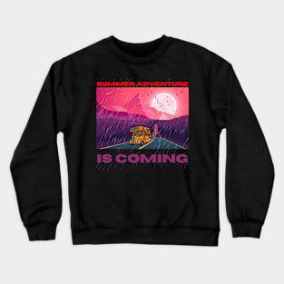 Summer adventure is coming Crewneck Sweatshirt